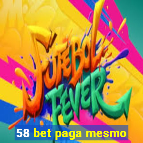 58 bet paga mesmo