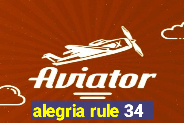 alegria rule 34