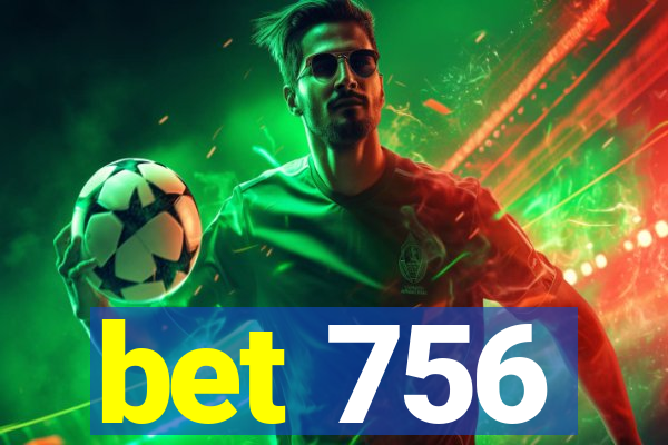 bet 756