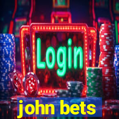 john bets