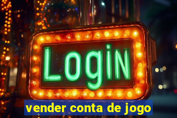 vender conta de jogo