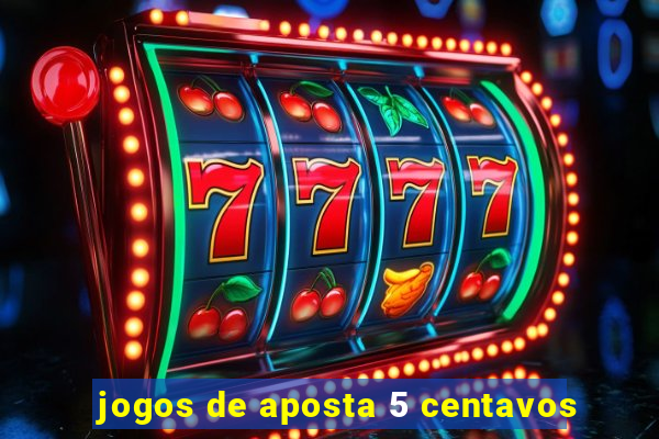 jogos de aposta 5 centavos