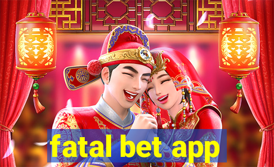 fatal bet app