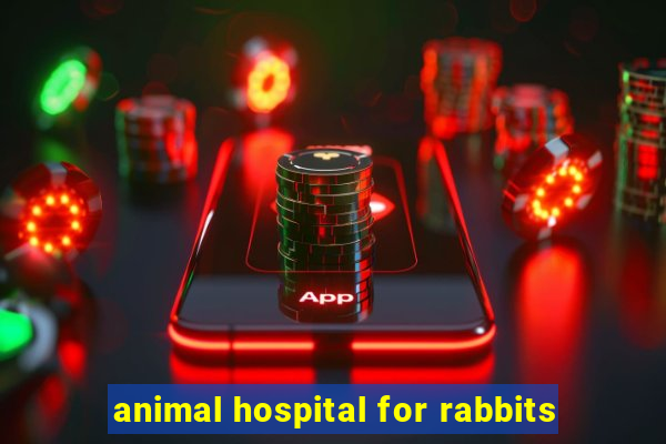 animal hospital for rabbits