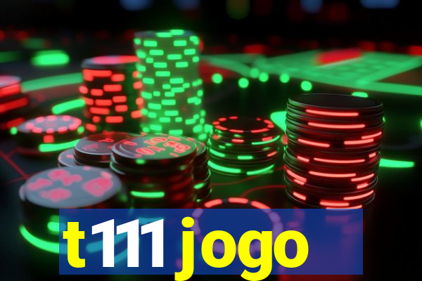 t111 jogo