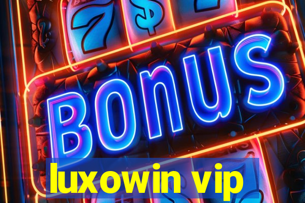 luxowin vip