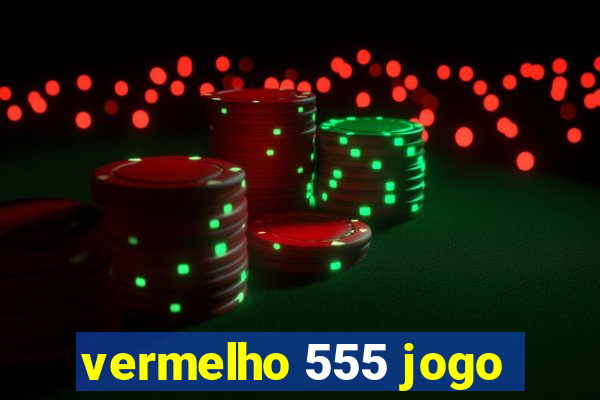 vermelho 555 jogo