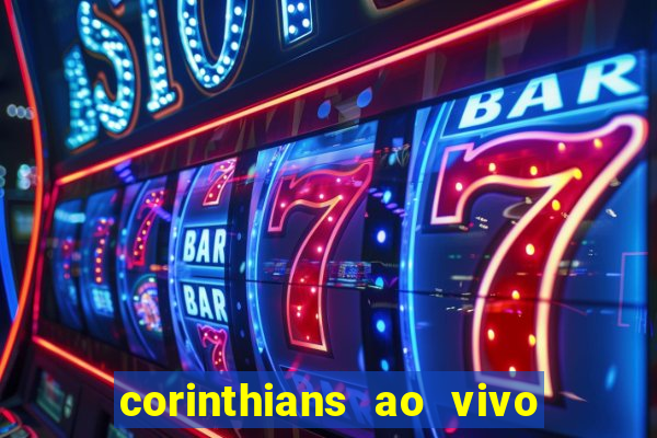 corinthians ao vivo multi canais