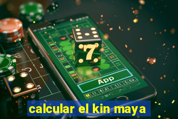 calcular el kin maya