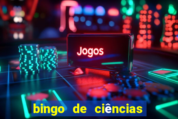 bingo de ciências 8 ano