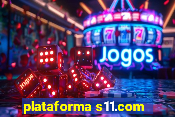 plataforma s11.com