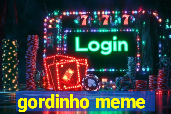 gordinho meme