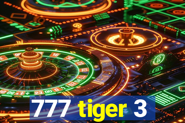 777 tiger 3