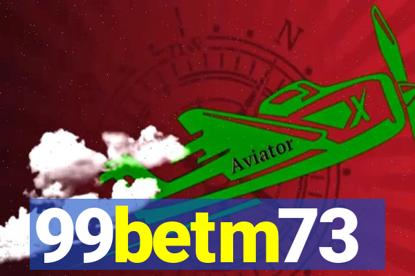 99betm73