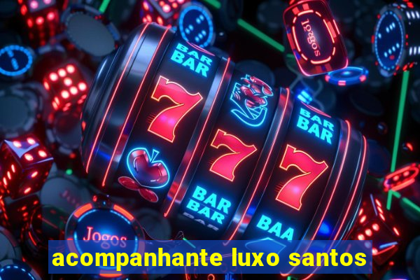 acompanhante luxo santos