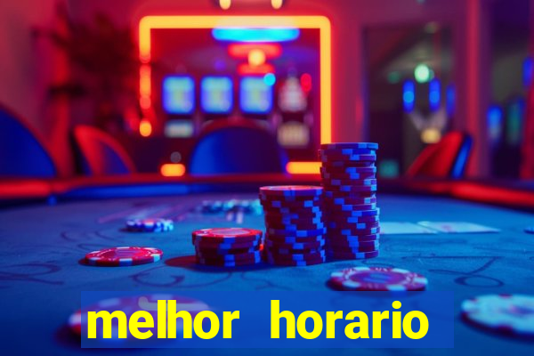 melhor horario jogar fortune tiger