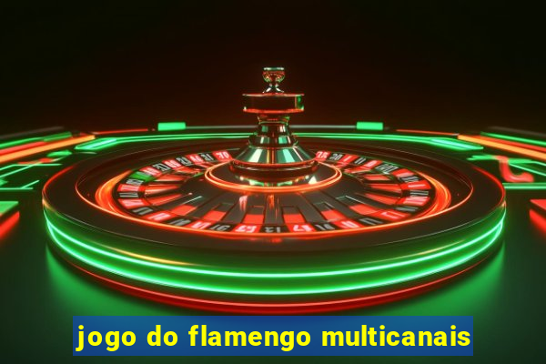 jogo do flamengo multicanais