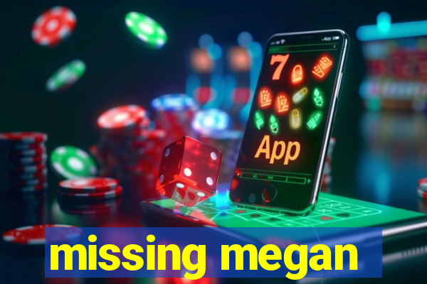 missing megan