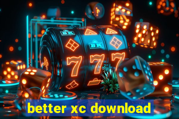 better xc download