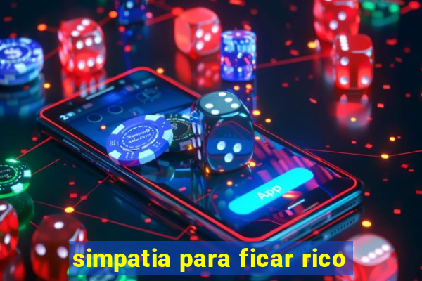 simpatia para ficar rico