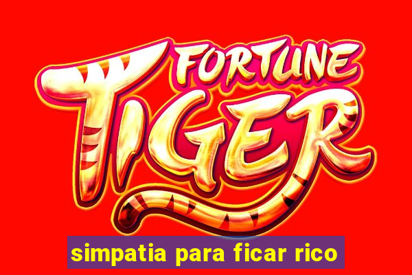 simpatia para ficar rico