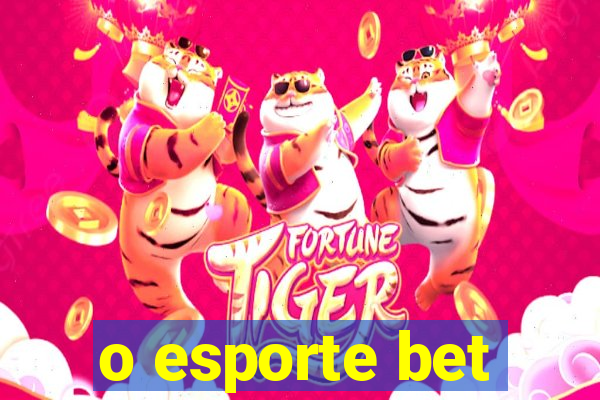 o esporte bet