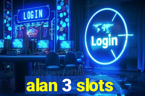 alan 3 slots