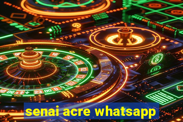 senai acre whatsapp