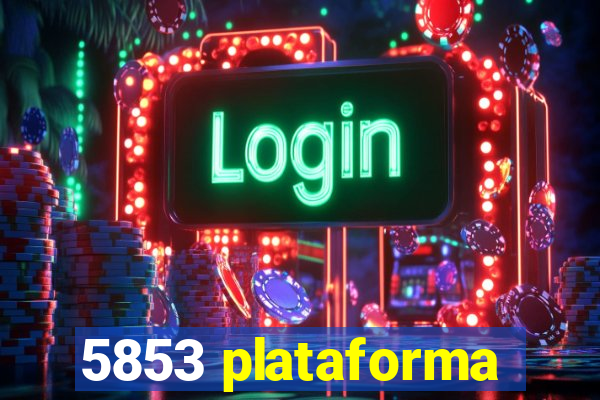 5853 plataforma