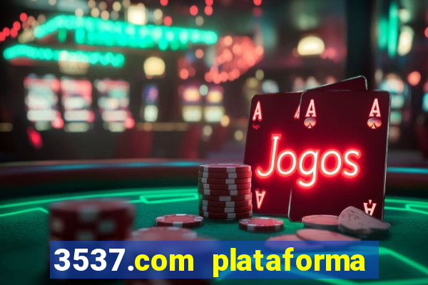 3537.com plataforma de jogos