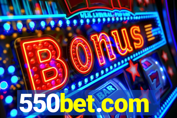 550bet.com