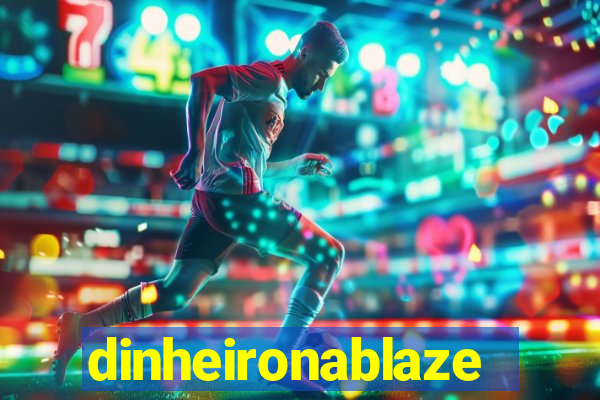 dinheironablaze