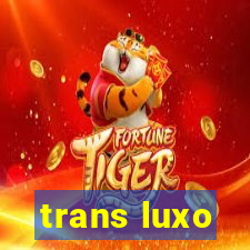 trans luxo