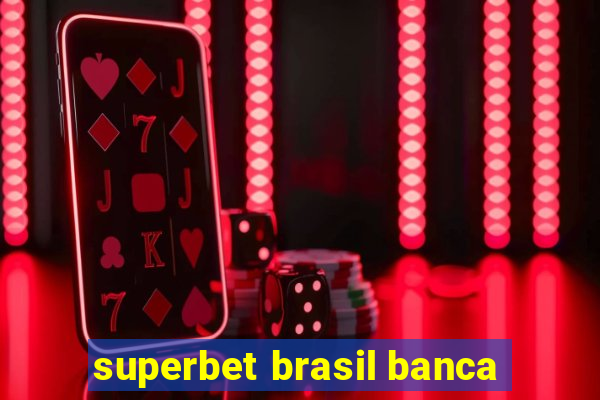 superbet brasil banca