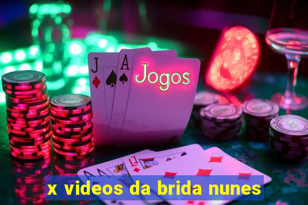 x videos da brida nunes