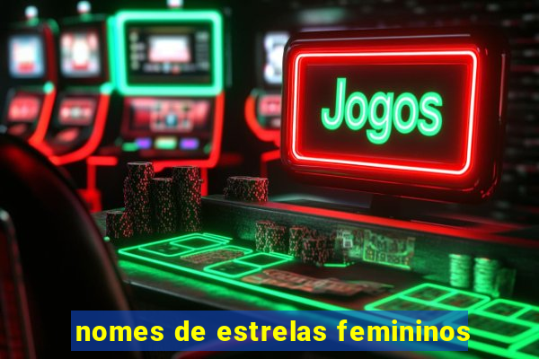 nomes de estrelas femininos