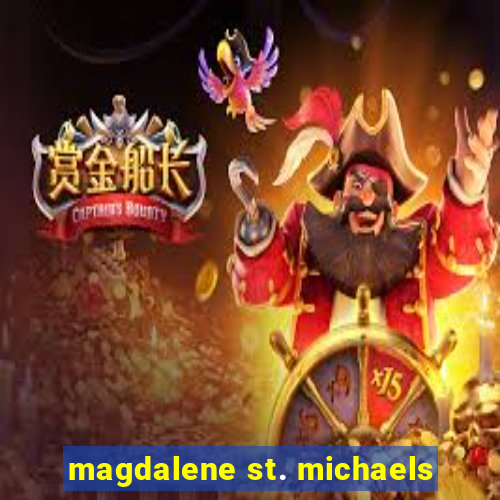 magdalene st. michaels