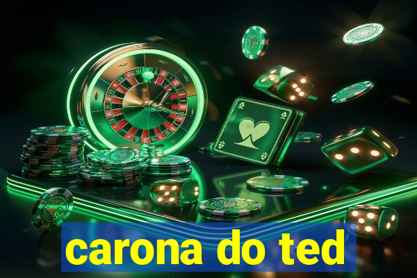 carona do ted