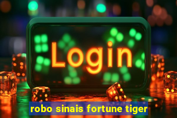 robo sinais fortune tiger