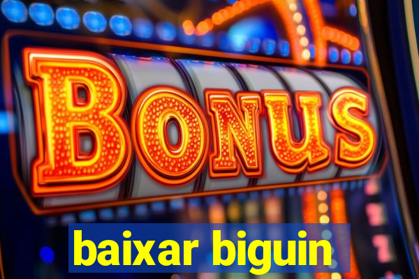 baixar biguin