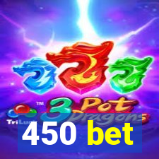 450 bet