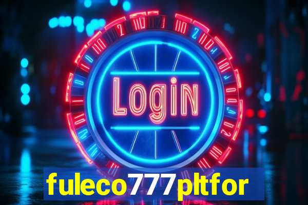 fuleco777pltfor