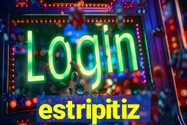 estripitiz