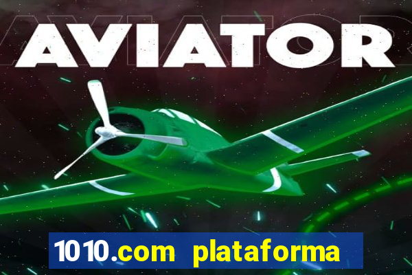 1010.com plataforma de jogos