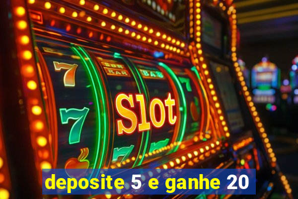 deposite 5 e ganhe 20