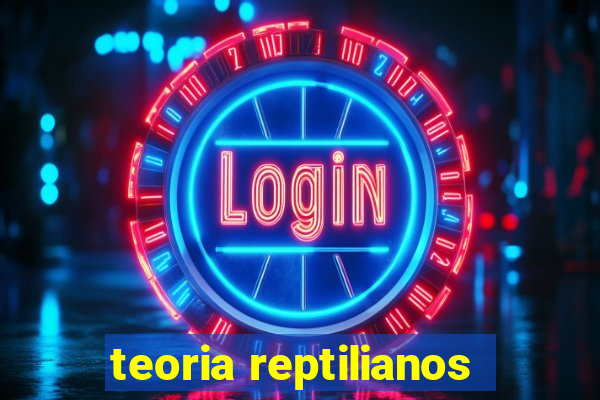 teoria reptilianos