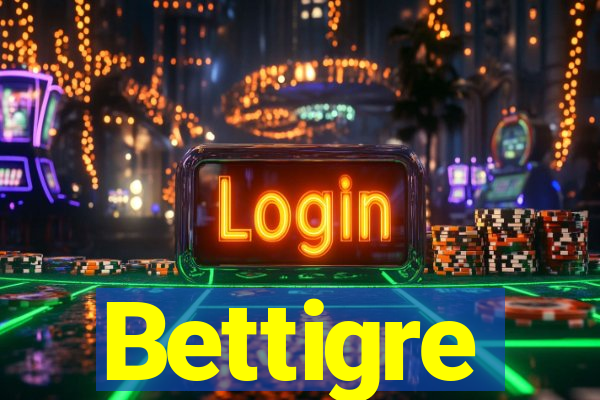 Bettigre