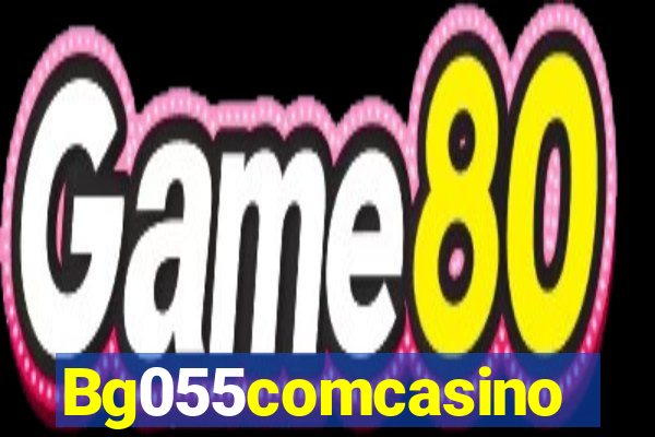 Bg055comcasino