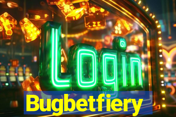 Bugbetfiery