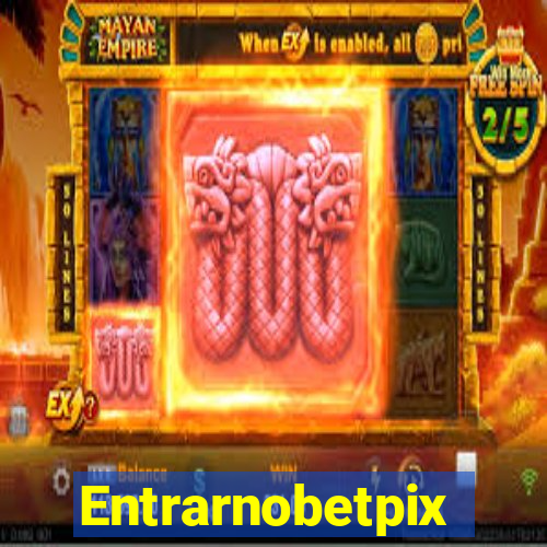 Entrarnobetpix